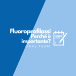 Fluoroprofilassi, perché è importante? Fluoroprofilassi, perché è importante?