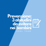 Prevenzione: 3 abitudini da evitare nei bambini Prevenzione: 3 abitudini da evitare nei bambini