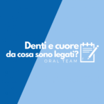 Denti e cuore, da cosa sono legati? Denti e cuore, da cosa sono legati?