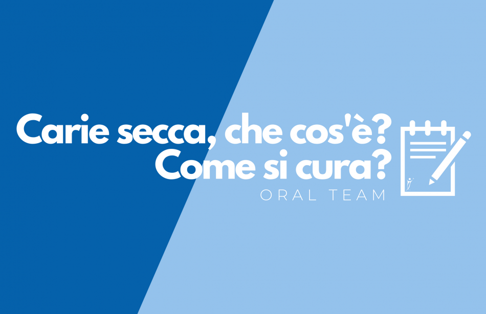 Carie secca, che cos'è? Come si cura?