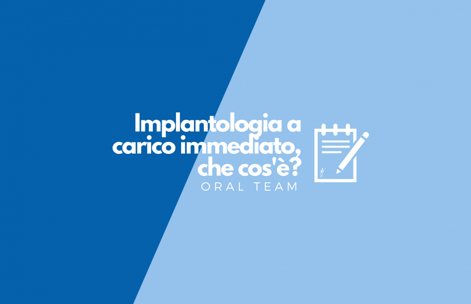 Implantologia a carico immediato, che cos'è?