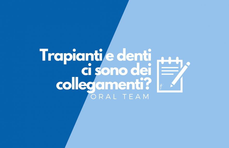 Trapianti e denti, ci sono dei collegamenti?